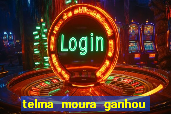 telma moura ganhou na loteria